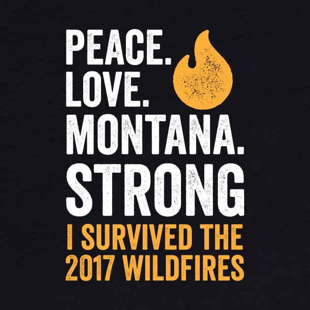 Peace. Love. Montana Strong - I Survived the 2017 Wildfires by e2productions